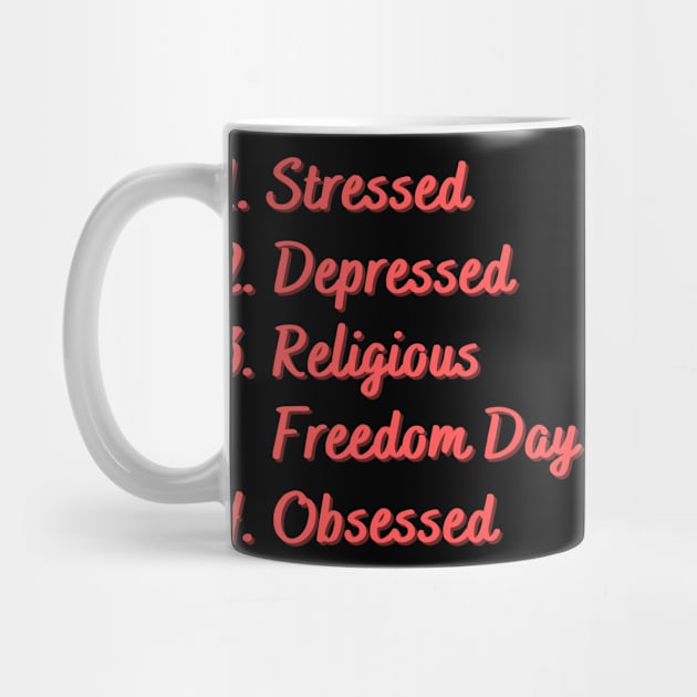 Stressed. Depressed. Religious Freedom Day. by Eat Sleep Repeat